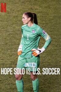 Untold: Hope Solo vs. U.S. Soccer Untold: โฮป โซโล ปะทะ ฟุตบอลสหรัฐฯ